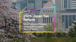 Japan’s 2026 Tax Reform – Spotlight Series: Indirect Taxes