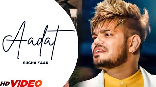 Sucha Yaar : AADAT( Full Video )  FT.Sonia Verma ||   Sucha Yaar Latest Punjabi Songs