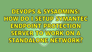 How do I setup Symantec Endpoint Protection Server to work on a standalone network?