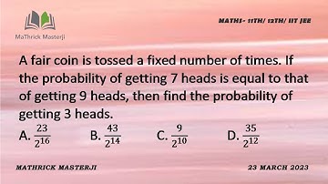 A fair coin is tossed a fixed number of times. If the probability of getting 7 heads is equal to 9H|