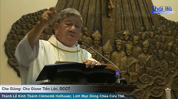 Bài Giảng: Cha Giuse Tiến Lộc giảng, DCCT - Thánh Lễ Kính Thánh Clêmentê Hofbauer