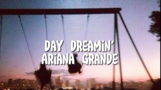 Day dreamin' Ariana Grande lyrics