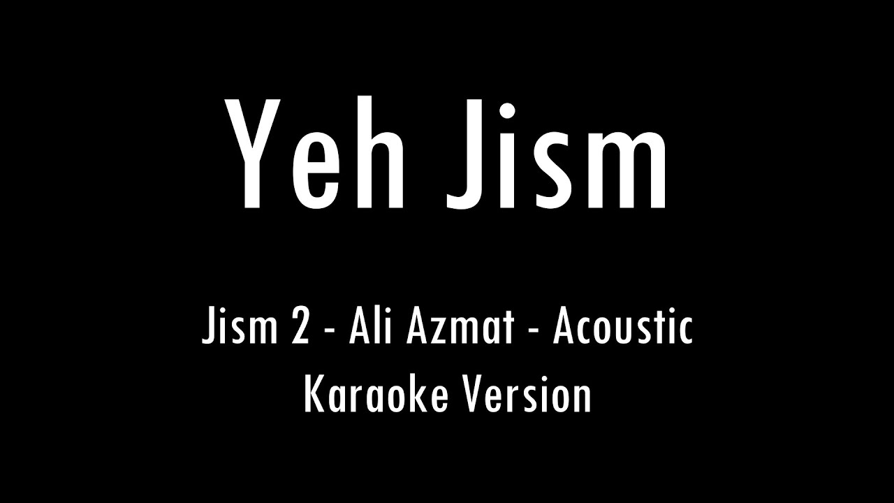 Azmat Kalake Yeh Jism | Jism 2 | Ali Azmat | Acoustic Karaoke With Lyrics | Only ...