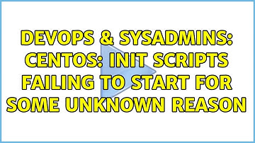DevOps & SysAdmins: CentOS: Init scripts failing to start for some unknown reason (3 Solutions!!)