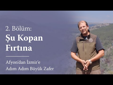 Afyon'dan İzmir'e Adım Adım Büyük Zafer - 2. Bölüm: Şu Kopan Fırtına