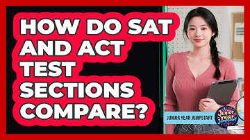 How Do SAT And ACT Test Sections Compare?