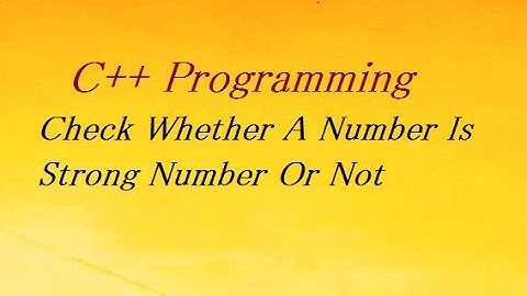 Program To Check Strong Number In C++