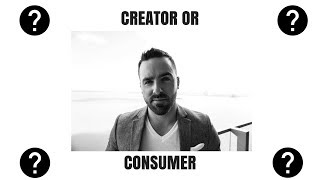 Are you a Creator or Consumer?
