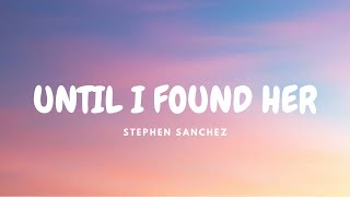 Stephen Sanchez - Until I Found Her (Lyrics)