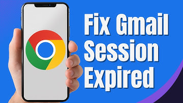 How To Fix Gmail Session Expired On Google Chrome (2024 FIX)