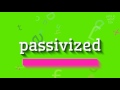 How to say "passivized"! (High Quality Voices)
