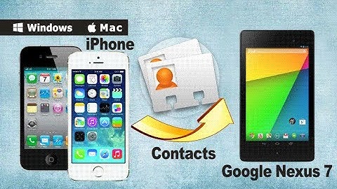 [iPhone to Nexus 7]: How to Transfer Contacts from iPhone to Google Nexus 7 2013