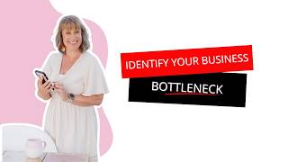 Identify Your Business Bottleneck