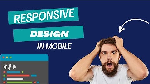 How do responsive design in mobile.