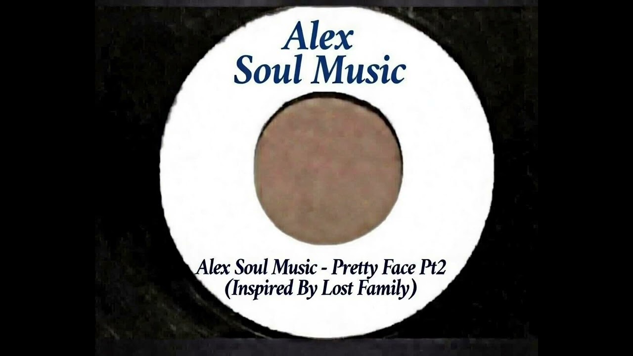 Alex Soul Music - Pretty Face Pt2 (Inspired By Lost Family)