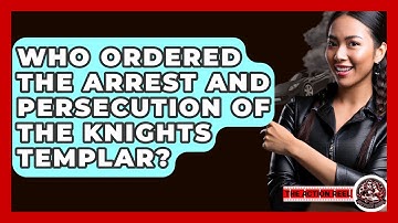 Who Ordered The Arrest And Persecution Of The Knights Templar? - The Action Reel