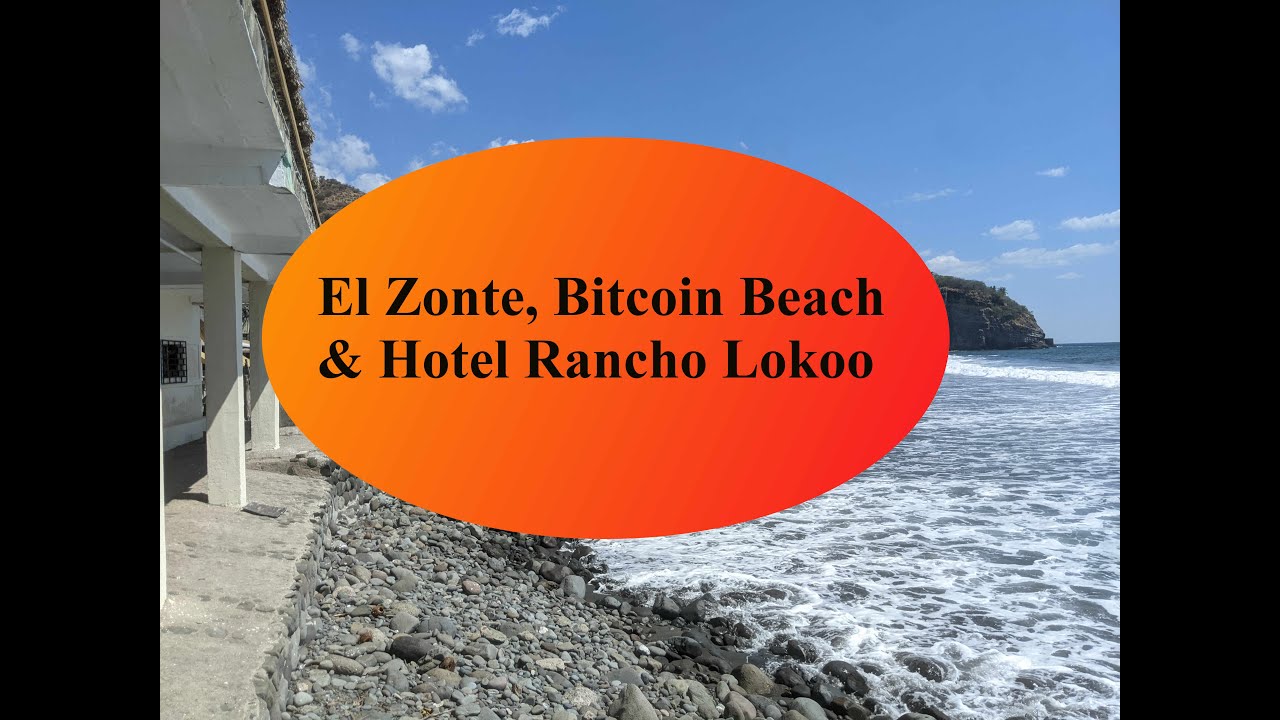 Bitcoin Beach, El Zonte, El Salvador & Hotel Rancho Lokoo 2022