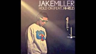 Jake Miller ft. Hi-Rez - Hold On