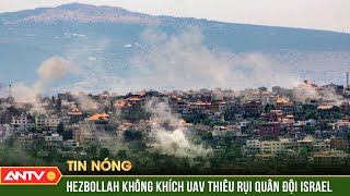 Lực lượng Hezbollah tiến hành loạt tấn công nhằm quân đội Israel | ANTV