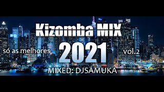 DJ SAMUKA IN KIZOMBA MIX 2021 VOL.2 Março