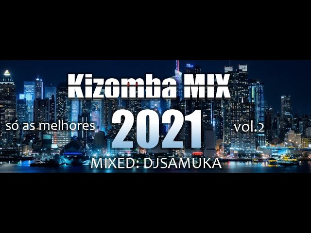 DJ SAMUKA IN KIZOMBA MIX 2021 VOL.2 Março class=