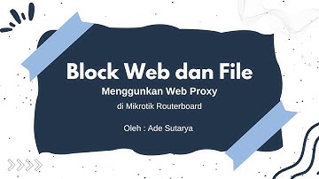 Block Web dan File menggunakan Web Proxy di Mikrotik