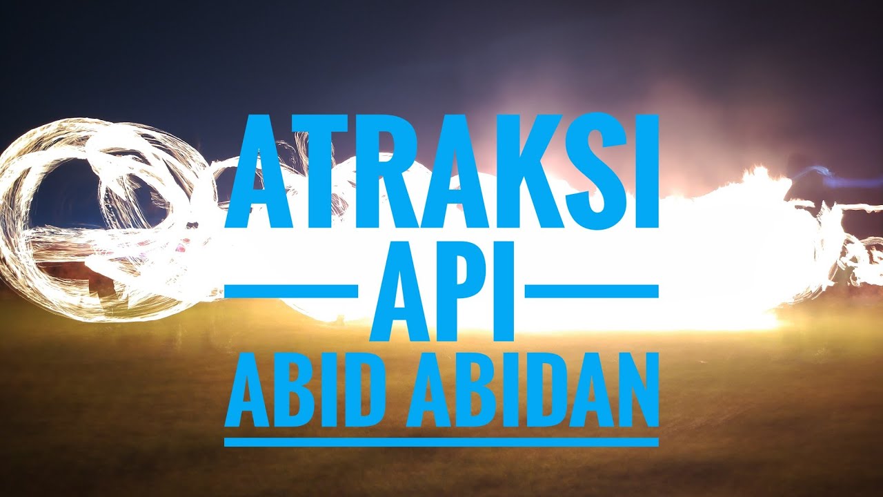Atraksi Api Abid abidan - YouTube