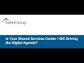 On-demand Webinar | Is Your Shared Services Center Driving the Digital Agenda?