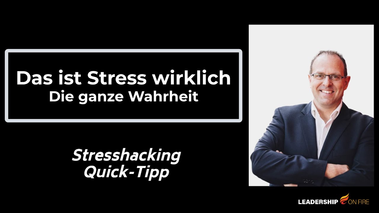 Das ist Stress wirklich - Die ganze Wahrheit - Stresshacking Quick-Tipp