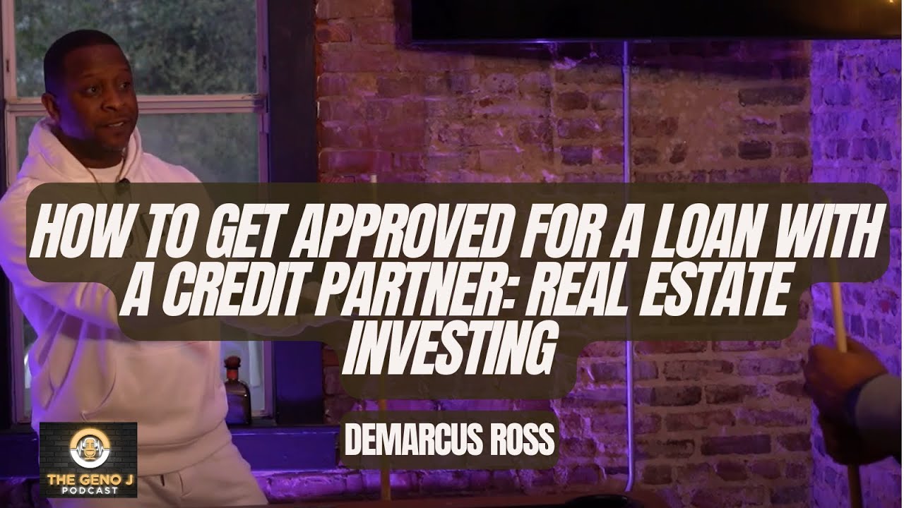 How To Get Approved For A Loan With A Credit Partner: Real Estate ...