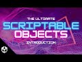 The ultimate introduction to scriptable objects in unity