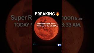 BREAKING 🔴 Super Rare Blood Moon at 3:33 AM! | March 3 Eclipse 2026 #totaleclipse