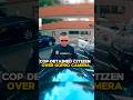 COP DETAINED CITIZEN OVER GOPRO CAMERA