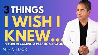 I Wish I Knew...3 Things I wish I would've known before becoming a Plastic Surgeon|Do I have regrets