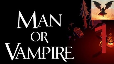 Man or Vampire - Gameplay Walkthrough Part 1 - Chapter 1: Welcome to the Heaven (android)