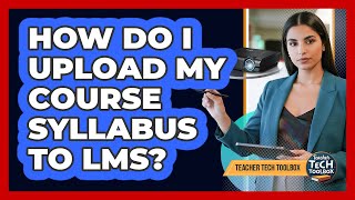 How Do I Upload My Course Syllabus to LMS?