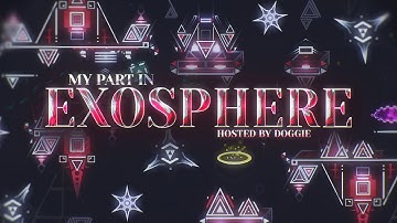 My Part in Exosphere (Hosted by Doggie) | Geometry Dash