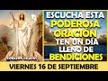 ORACIÓN DE LA MAÑANA DE HOY VIERNES 16 DE SEPTIEMBRE | ORACIÓN Y TEN UN DÍA LLENO DE BENDICIONES