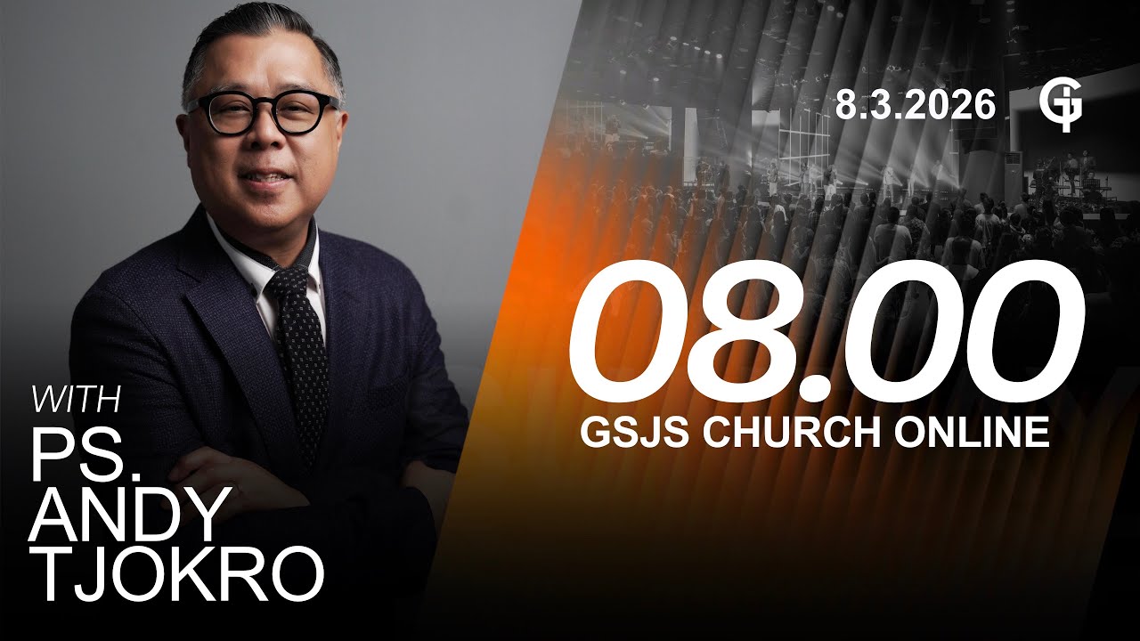 Ibadah Online GSJS 2 - Ps. Andy Tjokro - Pk.08.00 (8 Maret 2026)