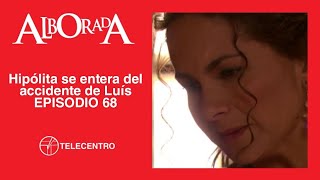 Hipólita se entera del accidente de Luís | Alborada capítulo 68 TELECENTRO