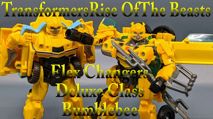 Chuck's Reviews Transformers Rise of the Beasts/Beasts Awaken Flex Changers & Deluxe Class Bumblebee