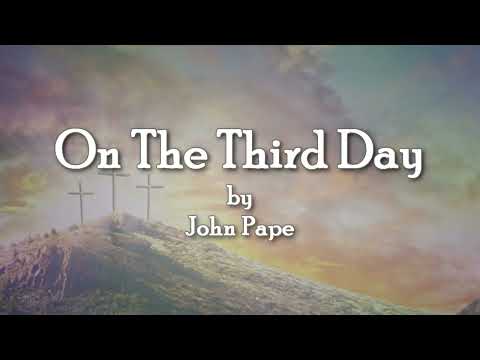 On The Third Day Contemporary Christian Praise and Worship Song by John Pape