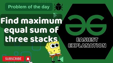 Find Maximum Equal sum of Three Stacks | POTD | GFG Problem of the Day | C++ | Java | Python
