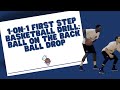 1-on-1 First Step Basketball Drill: Ball on the Back Ball Drop