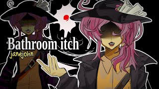 won't you let me be your girl?        ୧        bathroom itch        ꒰  janejohn  ꒱       ☆★