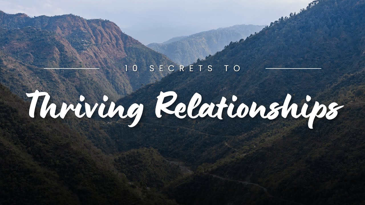 10 Secrets to Thriving Relationships [Insights] - YouTube