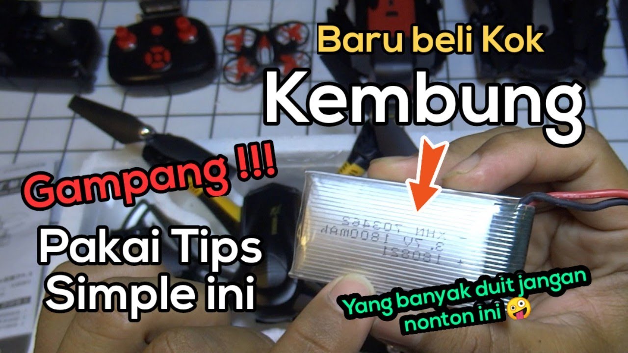 Tips mengatasi batere kembung drone yang baru beli YouTube