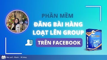 Cách Đăng Bài Hàng Loạt Lên Group Facebook Chỉ Với 1 Click - Phần mềm MKT Care