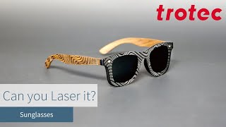 Trotec Laser: Can you Laser Sunglasses?