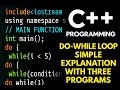 dowhile loop in c++ (simple explanation with three code)
